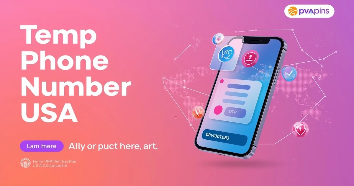 Temp Phone Number USA – Verify Instantly with PVAPins